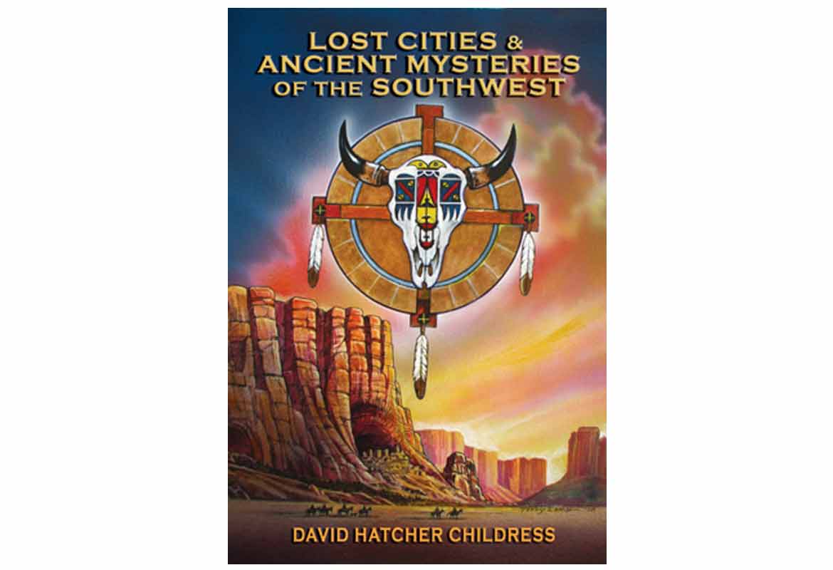 Lost Cities and Ancient Mysteries of the American Southwest