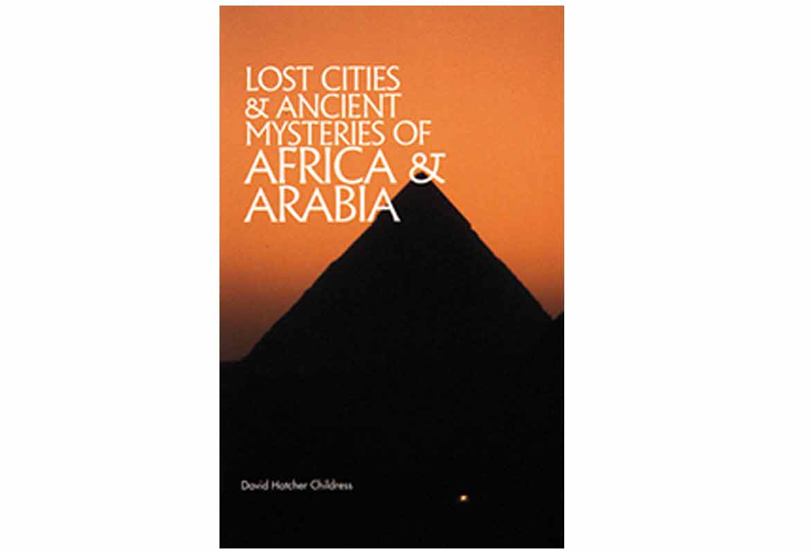Lost Cities and Ancient Mysteries of Africa and Arabia