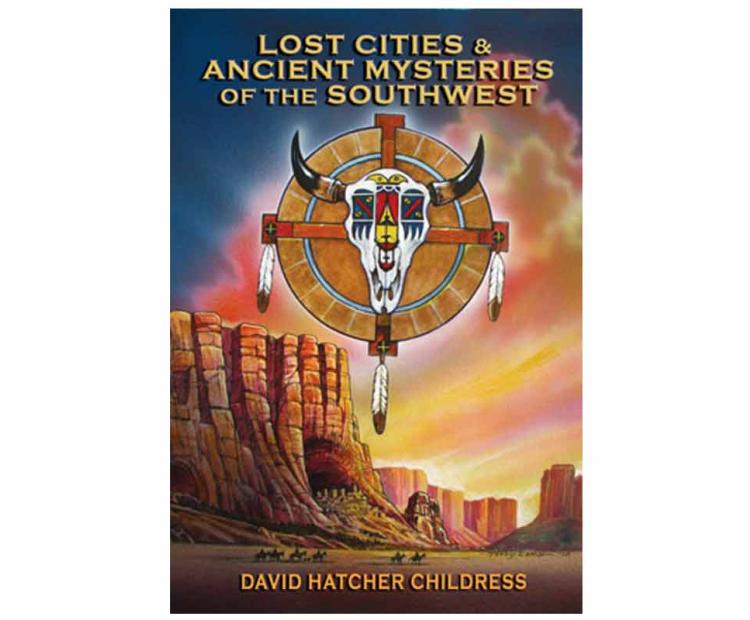 Lost Cities and Ancient Mysteries of the American Southwest